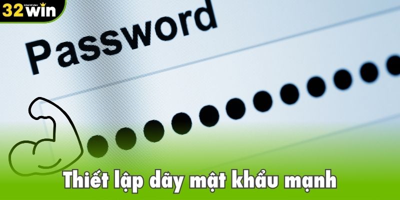 Thiết lập dãy mật khẩu mạnh
